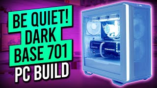 be quiet! Dark Base 701 Build