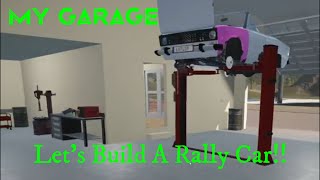 My Garage - Lets Build A Rally Car