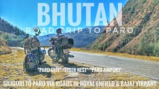 SILIGURI TO BHUTAN | PARO , TIGER NEST | ROYAL ENFIELD CLASIC 350 AND BAJAJ V 150