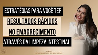 ESTRATÉGIAS PARA VOCÊ TER RESULTADOS RÁPIDO NO EMAGRECIMENTO ATRAVÉS DA LIMPEZA INTESTINAL