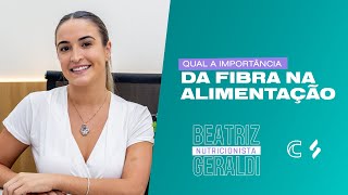 Qual a importância da fibra na alimentação? | Dra. Beatriz Geraldi