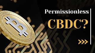 The Truth About A Permissionless U.S. CBDC