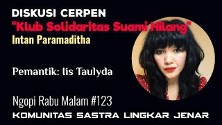 Diskusi Cerpen | Intan Paramaditha | Klub Solidaritas Suami Hilang | NRM #123 | Lingkar Jenar