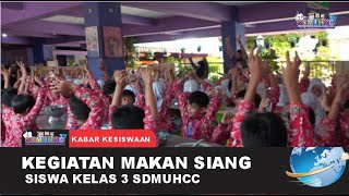 UPDATE NEWS: KEGIATAN MAKAN SIANG SISWA KELAS 3 SD MUHAMMADIYAH CONDONGCATUR