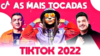 AS MAIS TOCADAS DO TIKTOK 2022 -   HITS DO MOMENTO VERÃO 2022 - AS MELHORES MÚSICAS 2022 (SÓ HITS)