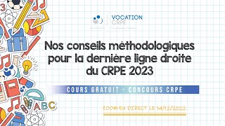 CRPE 2023 ～ NOS CONSEILS MÉTHODOLOGIE POUR LA DERNIÈRE LIGNE DROITE DU CRPE 2023 | COURS GRATUIT