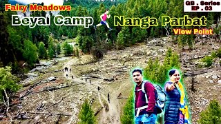 GB . Series . EP . 03 || FAIRY MEADOWS , BEYAL CAMP , NANGA PARBAT view point world’s best hiking