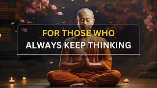 FOR THOSE WHO KEEPS THINKING ALL THE TIME | ZEN STORY TO STOP OVERTHINKING | BUDDHIST STORY |