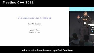 std::execution from the metal up - Paul Bendixen - Meeting C++ 2022