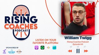 Rising Coaches Podcast Ep 64 - William Twigg