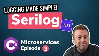 Make .NET Logging EASY with Serilog | C# Microservice Course (Episode 3)