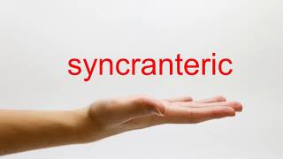 How to Pronounce syncranteric - American English