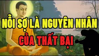 Nghe Lời Phật Dạy "Nỗi Sợ Là Nguyên Nhân Của Thất Bại" Cách Vượt Qua Nỗi Sợ Để Tiến Đến Thành Công