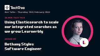 Using Elasticsearch to scale our integrated searches by Beth Styles, Software Engineer at Learnerbly