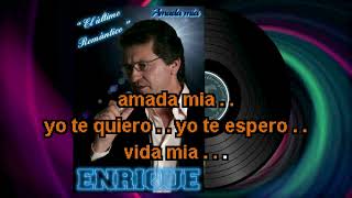 KARAOKE Enrique "El último romantico".. Amada mia (cuando te beso)