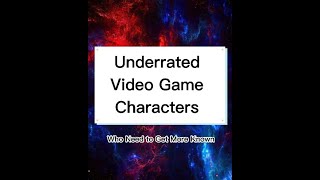 Underrated Video Game Characters Who Need to Get More Known