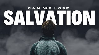 Can we lose our salvation?: You Won't Believe What Happens When You Risk Losing Salvation.