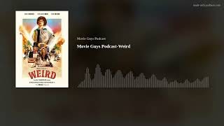 Movie Guys Podcast-Weird