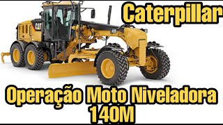 140M Caterpillar Operação com Moto Niveladora 140M? Acredite é Mais Simples do Que Você Imagina