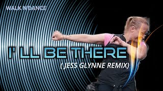 WALK N'DANCE - I'LL BE THERE ( JESS GLYNNE REMIX ) - COREOGRAFIA BY ALLE SCHOENFELDER