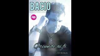 BACIO - ORIUNDE AI FI 🔥COVER DAN BALAN 💙💙💙💙💙💙💙💙BACIO Evenimente