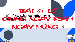 Bài 67. LỄ CÚNG NGÀY RẰM - MÙNG MỘT