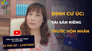 Định cư Úc: tài sản trước Hôn nhân | Công ty Luật Di trú IST