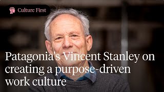 Patagonia's Vincent Stanley on creating a purpose-driven work culture