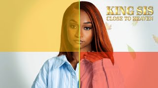 King Sis - Close To Heaven