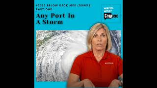 #2525  Below Deck Med (S09E12) Part One: Any Port In A Storm