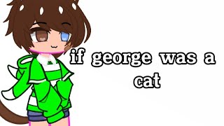 if george was a cat|| mini short video||dnf( dream not found) gacha cute