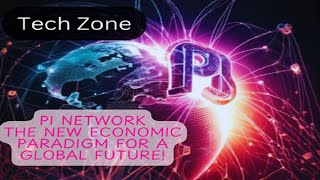 Pi Network: The New Economic Paradigm for a Global Future!