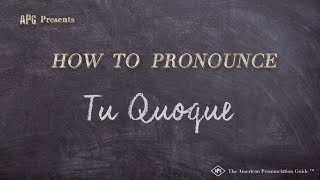 How to Pronounce Tu Quoque (Real Life Examples!)