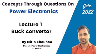 Power Electronics | Buck Convertor | Gate 2022 | by NC Sir ( IIT MANDI)