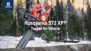 Husqvarna 572 XP® - Testée en Sibérie