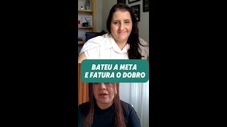 Bateu a meta e fatura o dobro