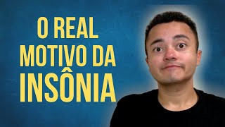 O que causa insônia? Entenda o REAL MOTIVO para poder acabar com a insônia!