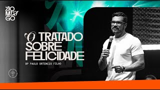 O tratado da Felicidade - Bp. Paulo Ortencio Filho // 29.09.2024