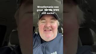 Wrestlemania was great, but the WWE still sucks! #sports #wrestling #wwe #wrestlemania #stunner #raw