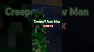 Creeper? Aww-