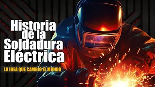 Historia de la Soldadura Eléctrica ✨ La Mágica Idea de Unir Metales