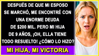 DESPUÉS DE LA PARTIDA DE MARIDO, QUEDÉ CON UNA DEUDA DE $200 MIL; MI HIJA DE 9 AÑOS TODO ARREGLADO..