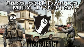 2 SOLDADOS MUY TONTOS XD!! || Insurgency Gameplay Español