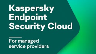 Kaspersky Endpoint Security Cloud for managed service providers. Part 2