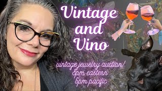 Vintage and Vino - Live Vintage Jewelry Sale and Happy Hours!  8pm EST/5pm PST