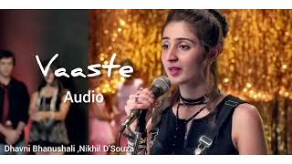 VAASTE - (Dhavni Bhanushali, Nikhil D’Souza)   Audio ♥ Song   Tanishk Bagchi