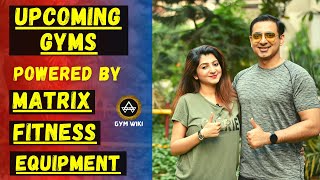 Upcoming Gyms India (6 Gyms Covered) - Powered by Matrix Fitness || Episode 8 part 1