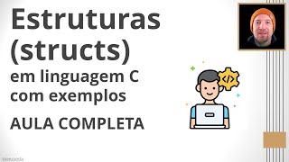 Estruturas em Linguagem C - structs (Aula Completa)