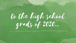 Dear High School Grads of 2020...