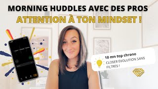 Morning Huddles avec des pro : ATTENTION à ton mindset !